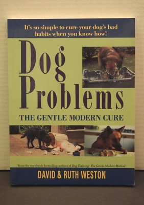Dog Problems The Gentle Modern Cure by David and Ruth Weston Soft Cover 1992