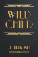 Wild Child L. R. Kreuzinger Taschenbuch Englisch 2019 AuthorHouse UK