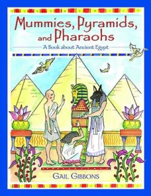 Mummies, Pyramids, and Pharaohs: A Book About Ancient Egypt - Hardcover - GOOD