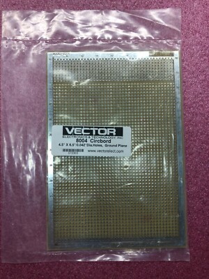 Vector Electronics 8004 Circbord NOS 4.5'' X 6.5'' / 0.042'' Dia holes Ground Plane