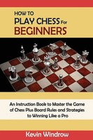 How To Play Chess For Beginners | Kevin Windrow | Englisch | Taschenbuch | 2021