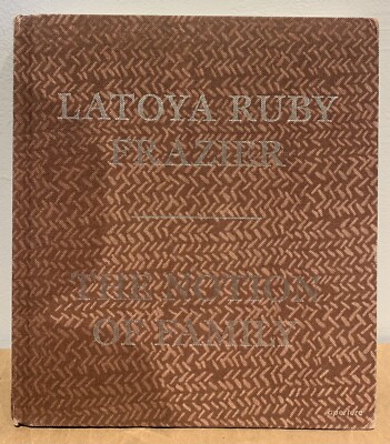 SIGNED LaToya Ruby Frazier - The Notion of Family (Hardcover, First Edition)