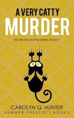 A Very Catty Murder (Wicked Waffle The) von Carolyn Q. Hunter [Taschenbuch]
