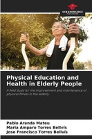 Pablo Aranda Mateu (U. A.) | Physical Education And Health In Elderly People
