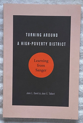 TURNING AROUND A HIGH-POVERTY DISTRICT : LEARNING FROM SANGER David 1stEd RARE