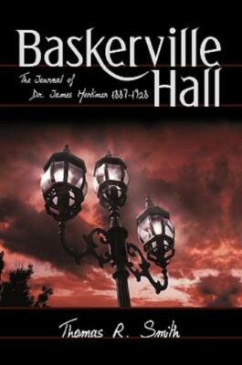 Baskerville Hall: The Journal of Dr  James Mortimer 1887-1928