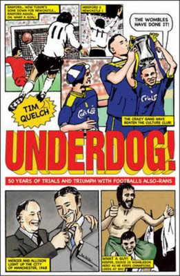 Underdog: Fifty Years of Trials and Triumphs with Footballs Also-Rans, Tim Quelc
