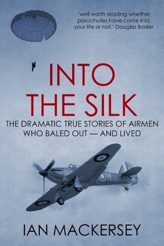 Ian Mackersey Into the Silk (Tascabile) Developments in Aviation