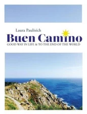 Buen Camino: Good Way In Life & To The End Of The World