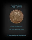 U.S. Large Cents 1796–1799 Variety ID And Pricing Guide (Pro), by Robert Powers