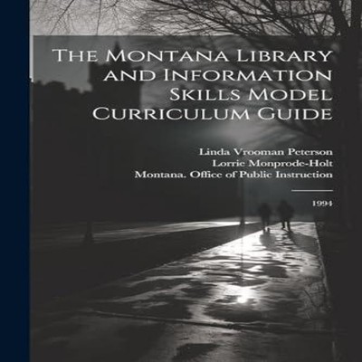 The Montana Library and Information Skills Model Curriculum Guide
