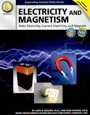 Electricity and Magnetism, Grades 6 - 12: Static Electricity, Current Electricit