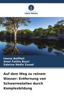 Auf Dem Weg Zu Reinem Wasser: Entfernung Von Schwermetallen Durch Komplexbildung