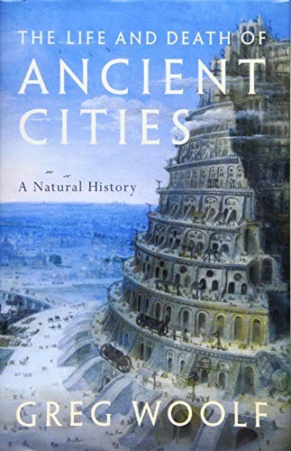 The Life and Death of Ancient Cities: A Natural History,Greg Woo