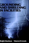 Grounding and Shielding in Facilities by Ralph Morrison, Warren H. Lewis (Hardback, 1990)