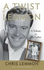 A Twist of Lemmon: A Tribute to My Father - Hardcover By Lemmon, Chris - GOOD