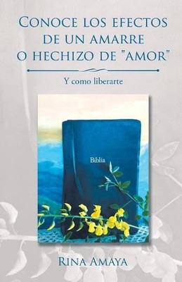 Conoce los efectos de un amarre o hechizo de ''amor'': Y como liberarte by Rina Am