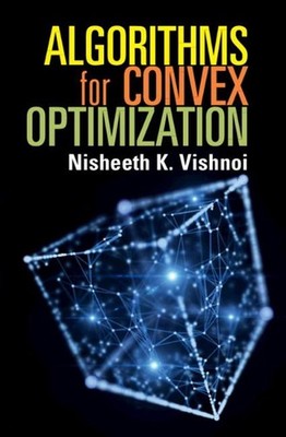 Algorithms for Convex Optimization by Nisheeth K. Vishnoi (English) Paperback Bo