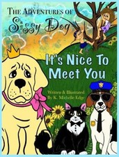 The Adventures of Sissy Dog: It's Nice To Meet You by Edge, K. Michelle