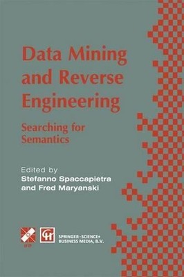 Data Mining and Reverse Engineering: Searching for semantics. IFIP TC2 WG2.6 IFI