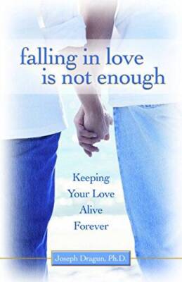 Falling In Love is Not Enough: Keeping Your Love Alive Forever - VERY GOOD