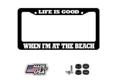 LIFE IS GOOD WHEN I'M AT THE BEACH  License Plate Frame - Foto 5