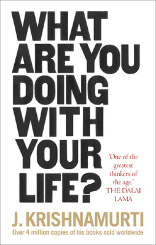 Thumbnail - What Are You Doing With Your Life? By Krishnamurti, J.