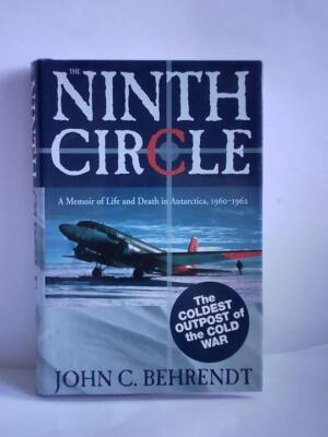 The Ninth Circle. A Memoir Of Life And Death In Antarctica, 1960-1962