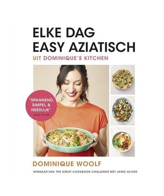 Elke dag easy Aziatisch uit Dominique's kitchen, Woolf, Dominique; Oliver, Jamie