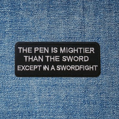 The Pen Is Mightier Than The Sword Patch Funny Iron On Embroidered Badge