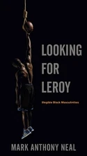 Mark Anthony Neal Looking for Leroy (Hardback) Postmillennial Pop