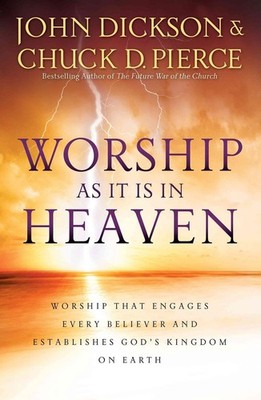Worship As It Is In Heaven Worship That Engages Every Believer and Establishes G