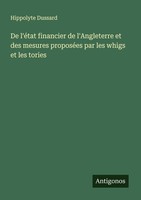 De L'éTat Financier De L'angleterre Et Des Mesures ProposéEs Par Les Whigs Et Le