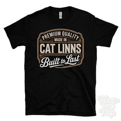 MADE IN CAT LINNS PREMIUM QUALITY BUILT TO LAST T-SHIRT stopwhistle england