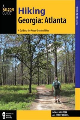 Hiking Georgia: Atlanta: A Guide to 30 Great Hikes Close to Town (Paperback or S