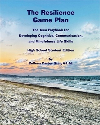 The Resilience Game Plan: The Teen Playbook for Developing Cognitive, Communicat