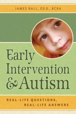 Early Intervention and Autism: Real-Life Questions, Real-Life Answers by Ball