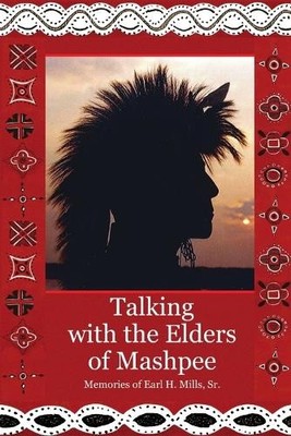 Earl Mills Talking With The Elders of Mashpee Memories of Earl H.  (Taschenbuch)
