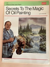 How to Draw and Paint-Secrets To The Magic of Oil Painting