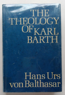 The Theology of Karl Barth (1st edition) by Hans Urs von Balthasar (Holt, 1971)