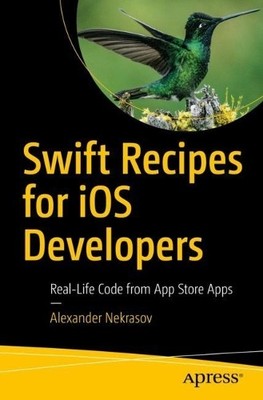 Alexander Nekrasov Swift Recipes for iOS Developers (Taschenbuch)