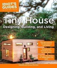 Tiny House Designing, Building, & Living (Idiot's Guides), Morrison, Andrew,Morr