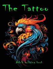 The Tattoo: Coloring Book for Adults: Beautiful Tattoo Designs for Stress Relief