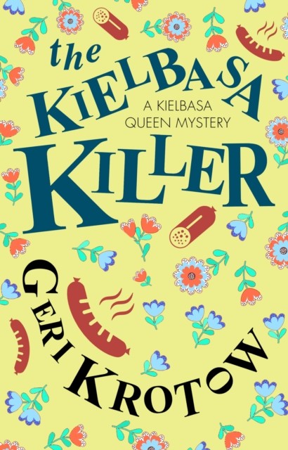 The Kielbasa Killer by Geri Krotow (Hardback Book)