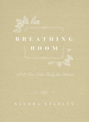 Breathing Room: A 4-Part Video Study for Women - Sandra Stanley|North Point ...