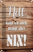 Blechschild 18X12 Cm Nett Kann Ich Auch Bringt Nix Spruch Zitat Deko Geschenk Me