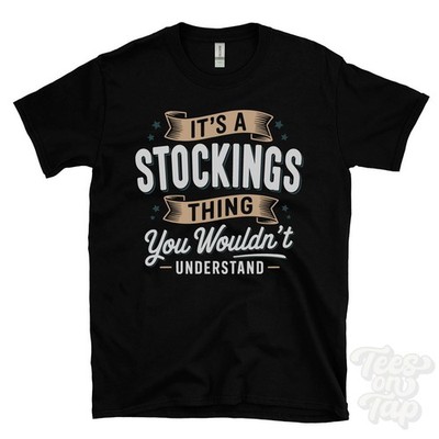 IT'S A STOCKINGS THING YOU WOULD'T UNDERSTAND T-SHIRT Name Nachname Familie Geschenk