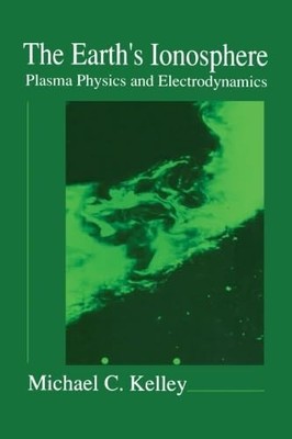 The Earth's Ionosphere: Plasma Phys... by Kelly, Michael C. Paperback / softback