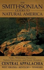 The Smithsonian Guides to Natural America Central Appalachia - West Virginia,...