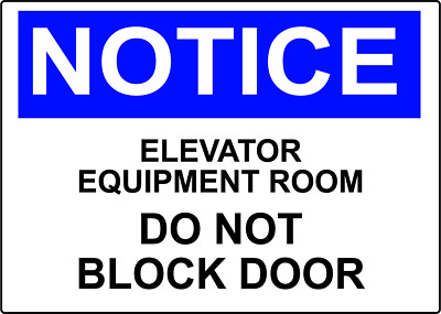 NOTICE ELEVATOR EQUIPMENT ROOM DO NOT BLOCK DOOR | Adhesive Vinyl Sign Decal